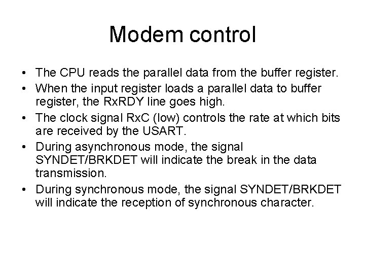Modem control • The CPU reads the parallel data from the buffer register. • Modem control • The CPU reads the parallel data from the buffer register. •