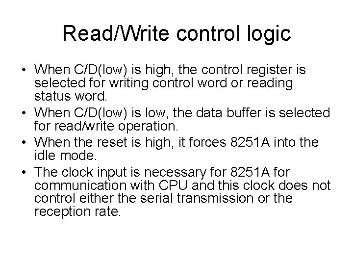 Read/Write control logic • When C/D(low) is high, the control register is selected for Read/Write control logic • When C/D(low) is high, the control register is selected for