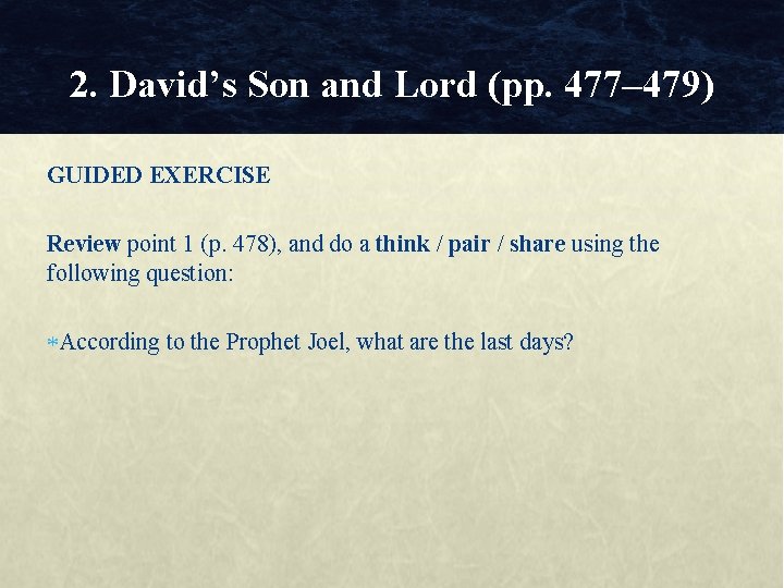 2. David’s Son and Lord (pp. 477– 479) GUIDED EXERCISE Review point 1 (p.