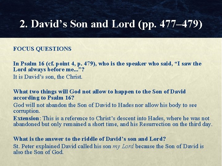 2. David’s Son and Lord (pp. 477– 479) FOCUS QUESTIONS In Psalm 16 (cf.