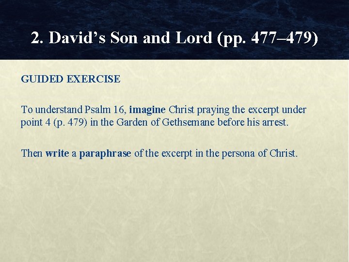 2. David’s Son and Lord (pp. 477– 479) GUIDED EXERCISE To understand Psalm 16,