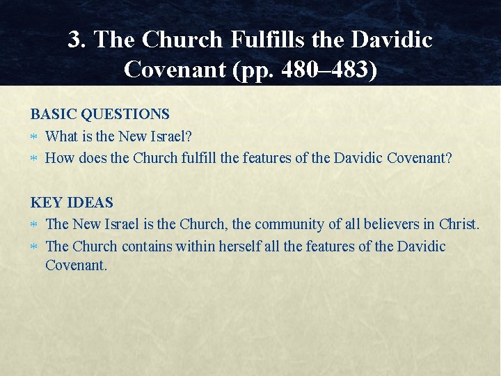 3. The Church Fulfills the Davidic Covenant (pp. 480– 483) BASIC QUESTIONS What is