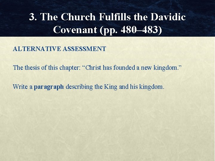 3. The Church Fulfills the Davidic Covenant (pp. 480– 483) ALTERNATIVE ASSESSMENT The thesis