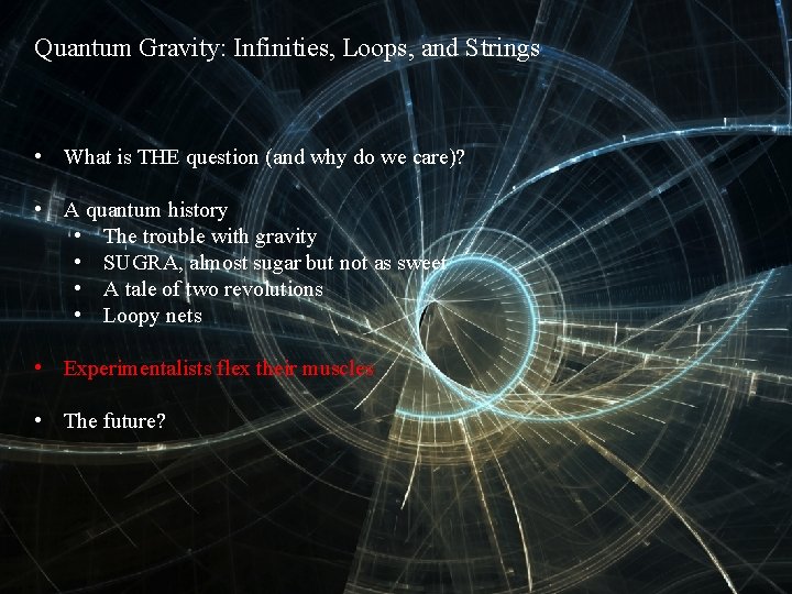 Quantum Gravity: Infinities, Loops, and Strings • What is THE question (and why do