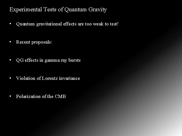 Experimental Tests of Quantum Gravity • Quantum gravitational effects are too weak to test!