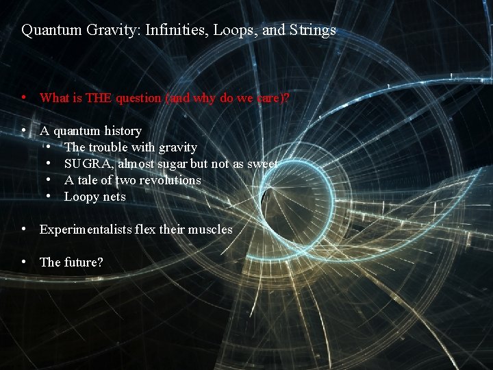 Quantum Gravity: Infinities, Loops, and Strings • What is THE question (and why do