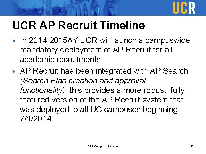 UCR AP Recruit Timeline In 2014 -2015 AY UCR will launch a campuswide mandatory