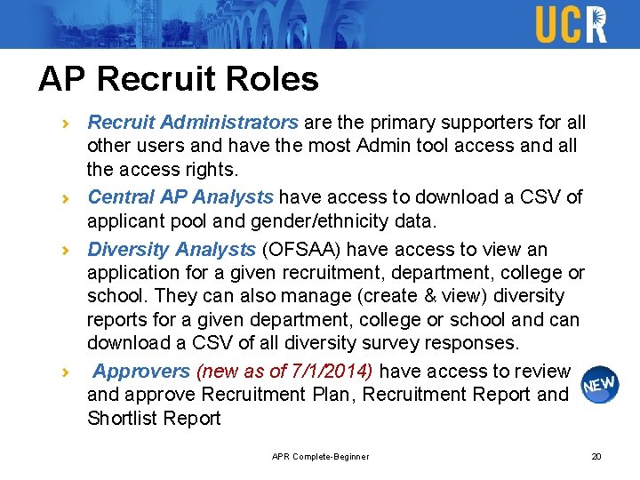 AP Recruit Roles Recruit Administrators are the primary supporters for all other users and