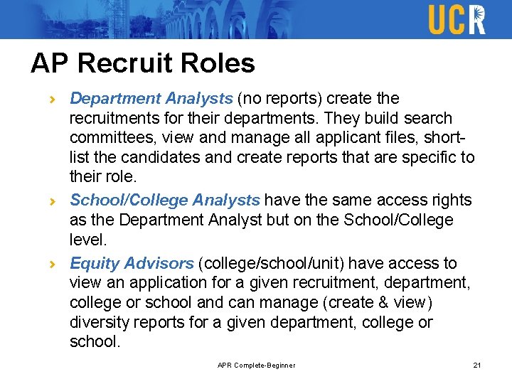 AP Recruit Roles Department Analysts (no reports) create the recruitments for their departments. They