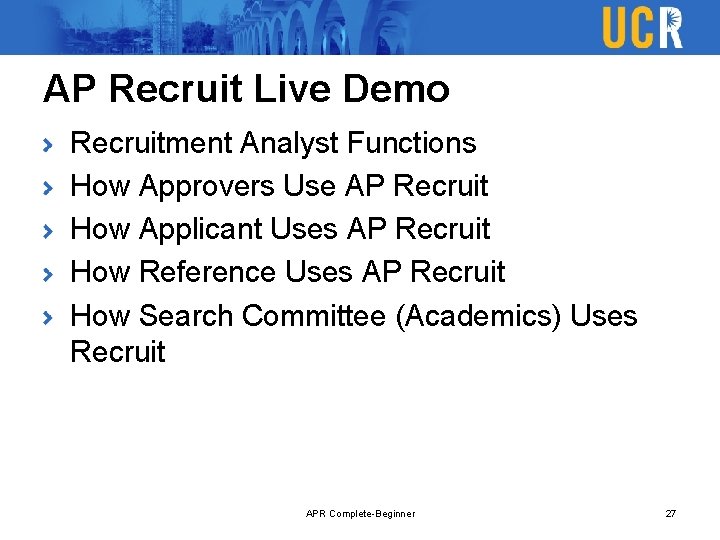 AP Recruit Live Demo Recruitment Analyst Functions How Approvers Use AP Recruit How Applicant