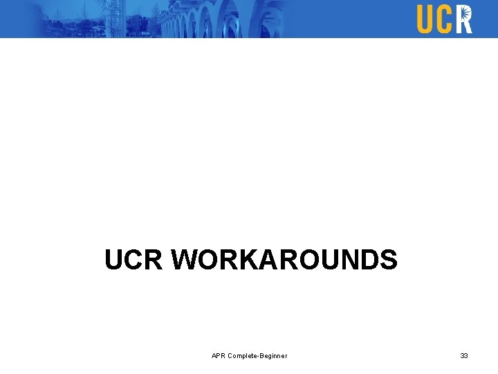 UCR WORKAROUNDS APR Complete-Beginner 33 