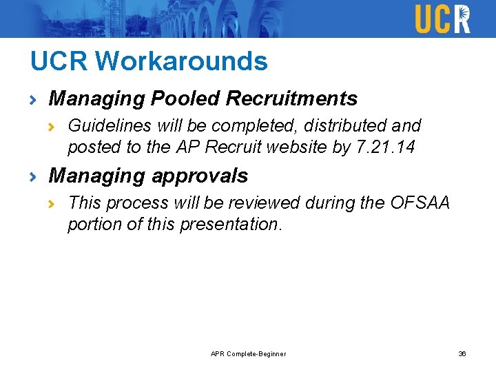 UCR Workarounds Managing Pooled Recruitments Guidelines will be completed, distributed and posted to the