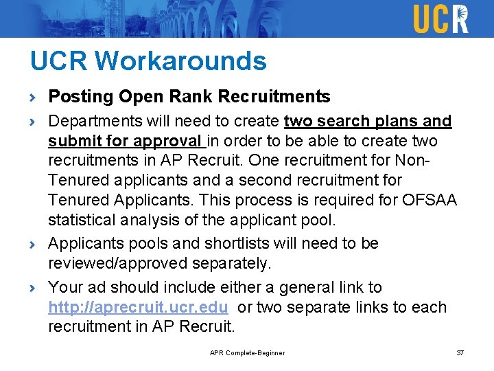 UCR Workarounds Posting Open Rank Recruitments Departments will need to create two search plans