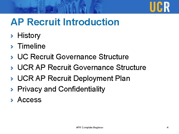 AP Recruit Introduction History Timeline UC Recruit Governance Structure UCR AP Recruit Deployment Plan