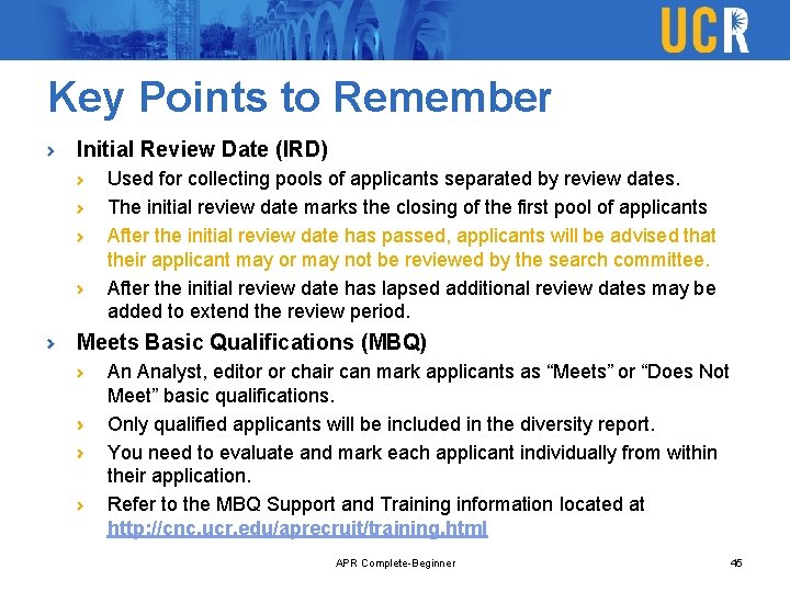 Key Points to Remember Initial Review Date (IRD) Used for collecting pools of applicants