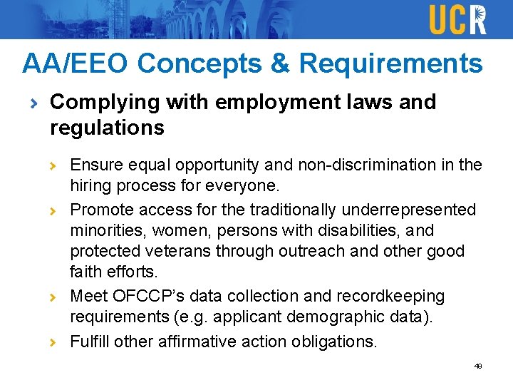 AA/EEO Concepts & Requirements Complying with employment laws and regulations Ensure equal opportunity and