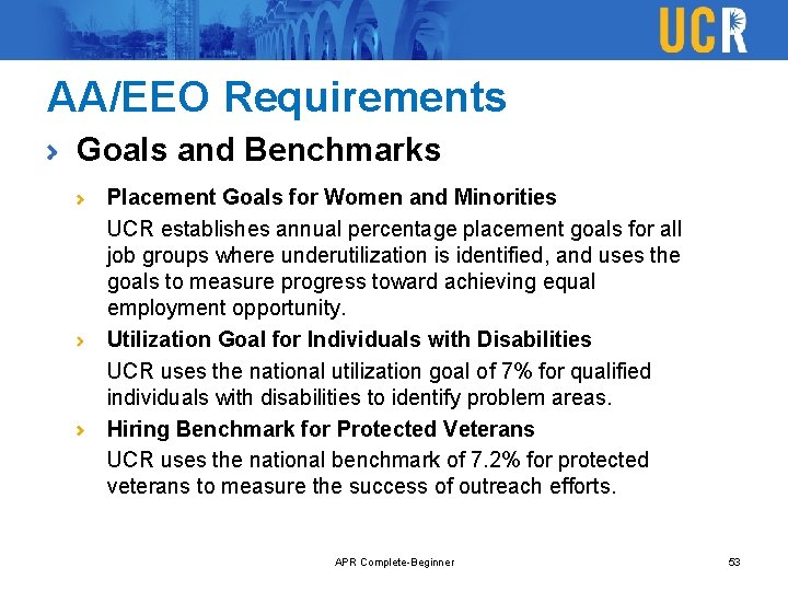 AA/EEO Requirements Goals and Benchmarks Placement Goals for Women and Minorities UCR establishes annual