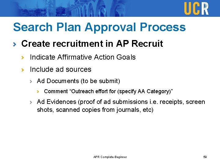 Search Plan Approval Process Create recruitment in AP Recruit Indicate Affirmative Action Goals Include