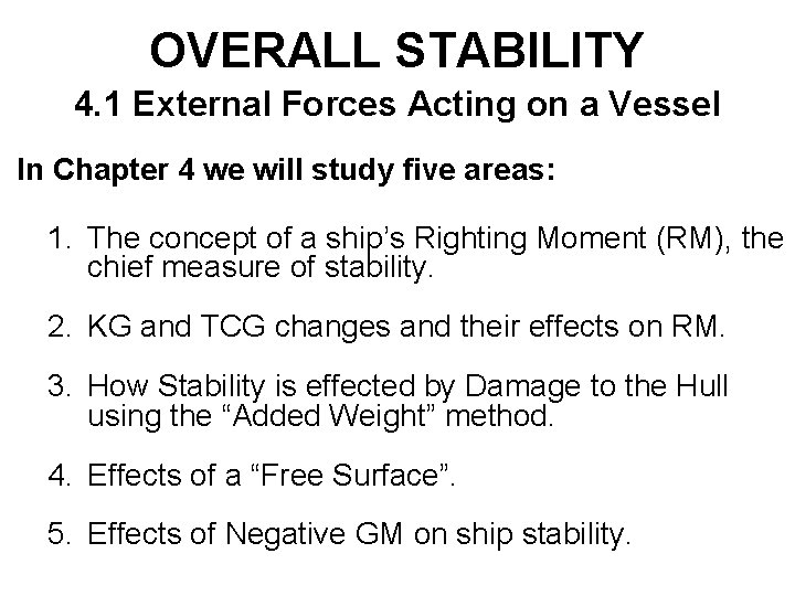 OVERALL STABILITY 4. 1 External Forces Acting on a Vessel In Chapter 4 we