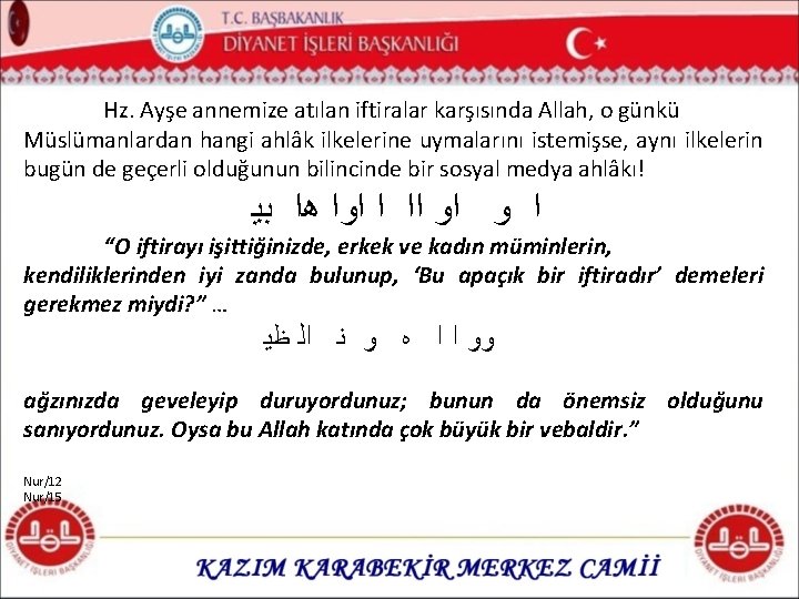 Hz. Ayşe annemize atılan iftiralar karşısında Allah, o günkü Müslümanlardan hangi ahlâk ilkelerine uymalarını