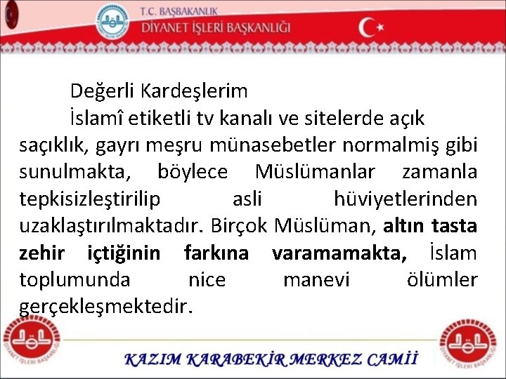 Değerli Kardeşlerim İslamî etiketli tv kanalı ve sitelerde açık saçıklık, gayrı meşru münasebetler normalmiş