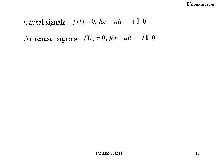 Linear system Causal signals Anticausal signals Meiling CHEN 10 