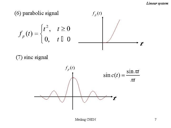 Linear system (6) parabolic signal (7) sinc signal Meiling CHEN 7 