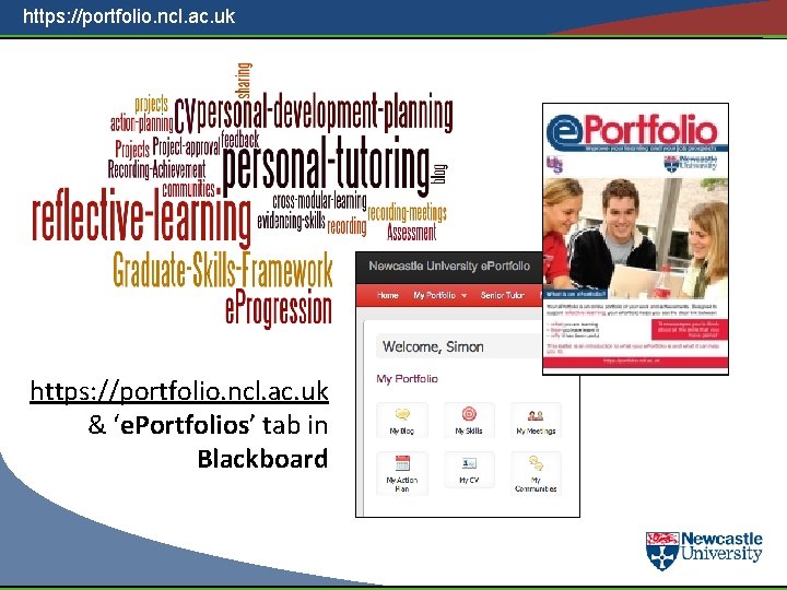 https: //portfolio. ncl. ac. uk & ‘e. Portfolios’ tab in Blackboard 