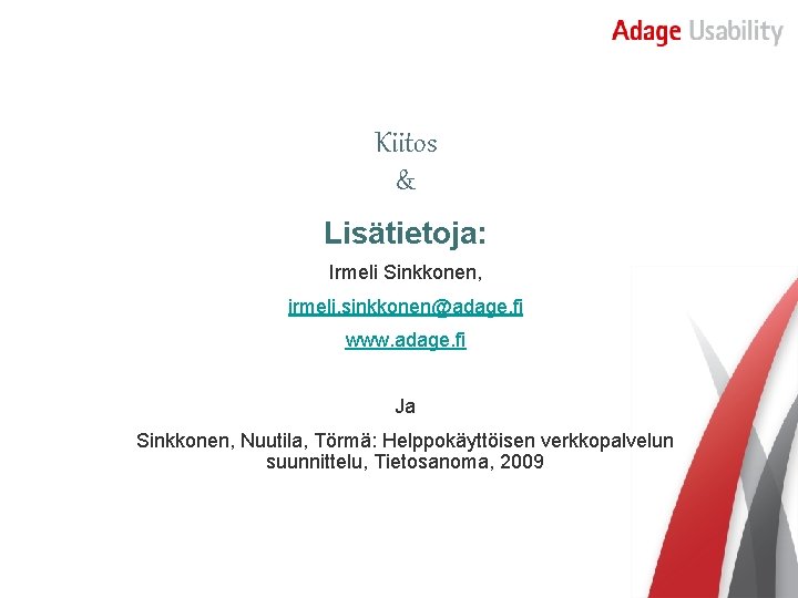 Kiitos & Lisätietoja: Irmeli Sinkkonen, irmeli. sinkkonen@adage. fi www. adage. fi Ja Sinkkonen, Nuutila,