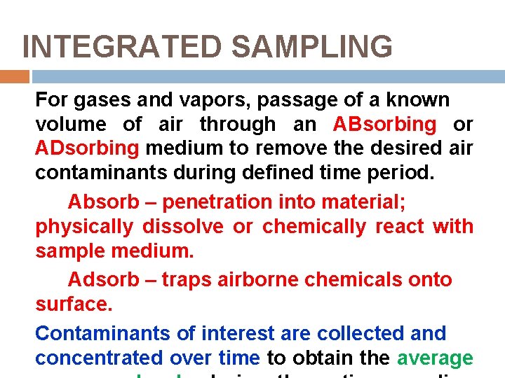 INTEGRATED SAMPLING For gases and vapors, passage of a known volume of air through