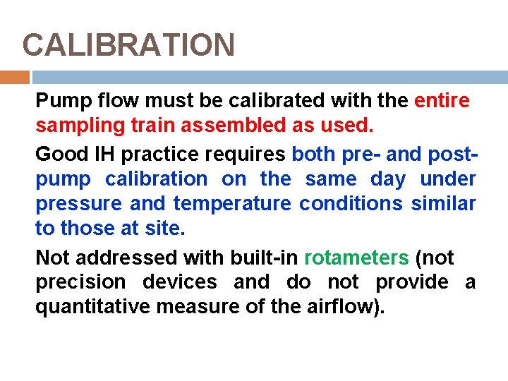 CALIBRATION Pump flow must be calibrated with the entire sampling train assembled as used.