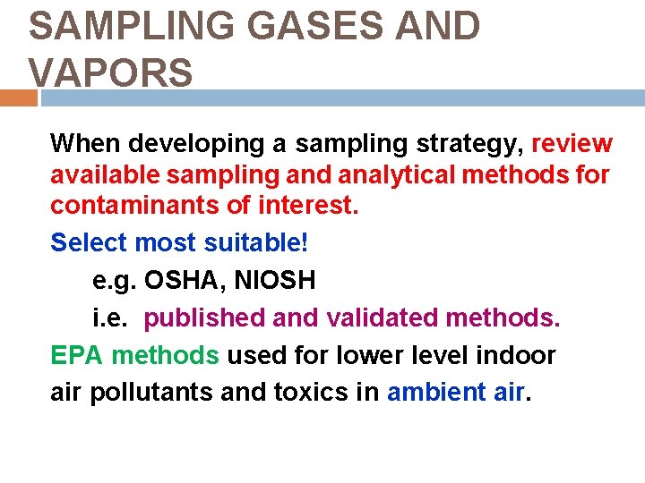 SAMPLING GASES AND VAPORS When developing a sampling strategy, review available sampling and analytical