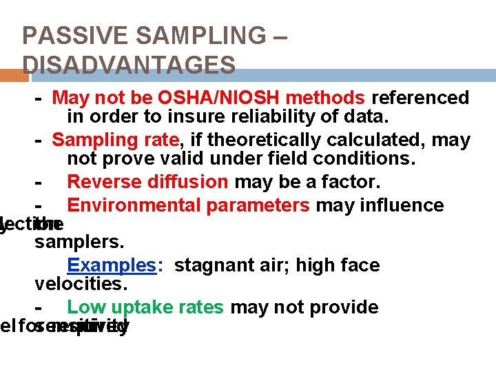 PASSIVE SAMPLING – DISADVANTAGES - May not be OSHA/NIOSH methods referenced in order to