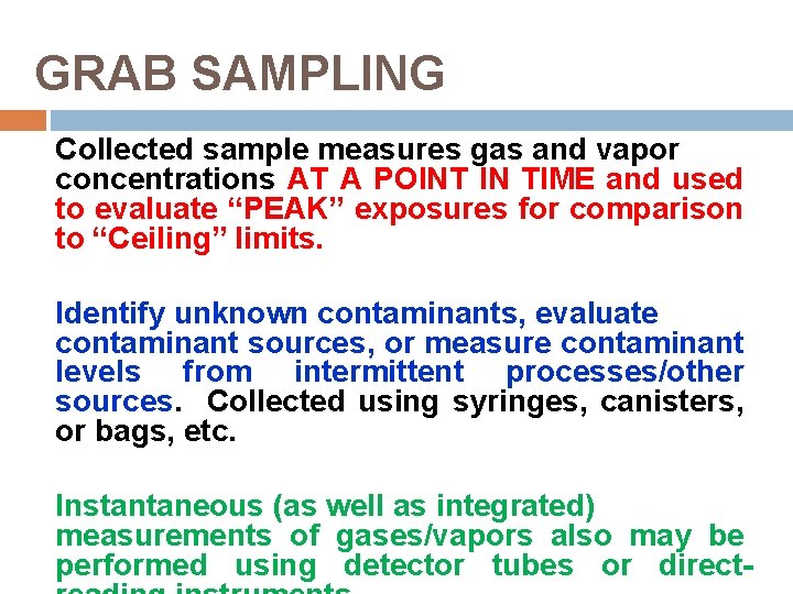 GRAB SAMPLING Collected sample measures gas and vapor concentrations AT A POINT IN TIME