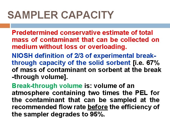 SAMPLER CAPACITY Predetermined conservative estimate of total mass of contaminant that can be collected