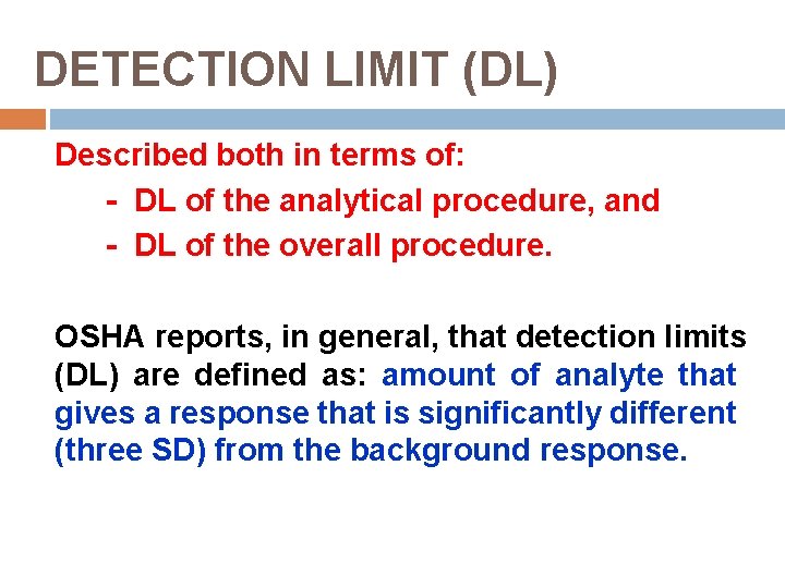 DETECTION LIMIT (DL) Described both in terms of: - DL of the analytical procedure,