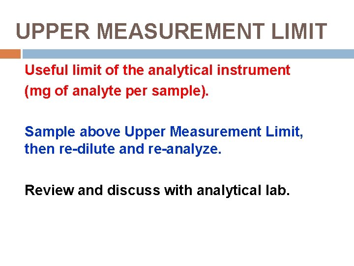UPPER MEASUREMENT LIMIT Useful limit of the analytical instrument (mg of analyte per sample).