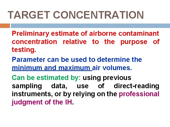 TARGET CONCENTRATION Preliminary estimate of airborne contaminant concentration relative to the purpose of testing.