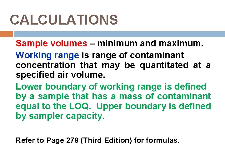 CALCULATIONS Sample volumes – minimum and maximum. Working range is range of contaminant concentration