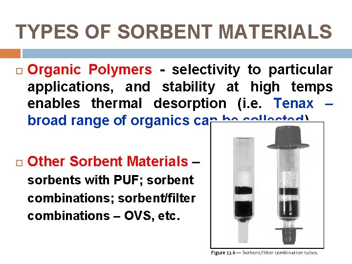 TYPES OF SORBENT MATERIALS Organic Polymers - selectivity to particular applications, and stability at