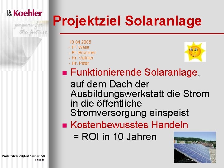 Projektziel Solaranlage 13. 04. 2005 - Fr. Welle - Fr. Brückner - Hr. Vollmer