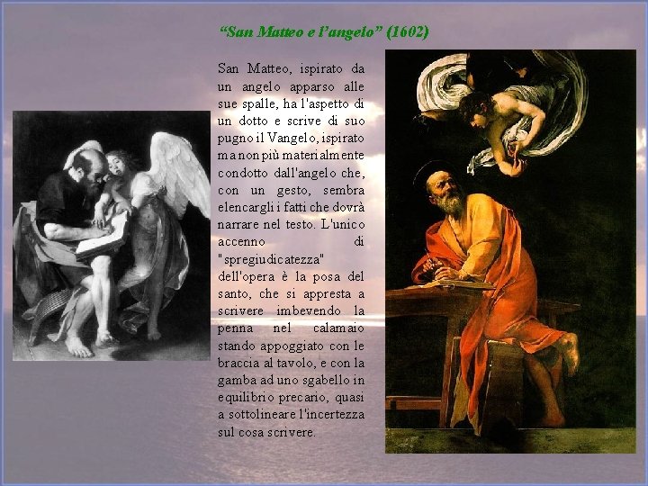 “San Matteo e l’angelo” (1602) San Matteo, ispirato da un angelo apparso alle sue