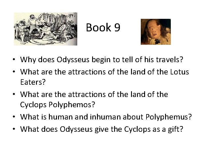 Book 9 • Why does Odysseus begin to tell of his travels? • What Book 9 • Why does Odysseus begin to tell of his travels? • What