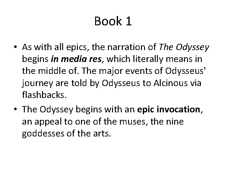 Book 1 • As with all epics, the narration of The Odyssey begins in Book 1 • As with all epics, the narration of The Odyssey begins in