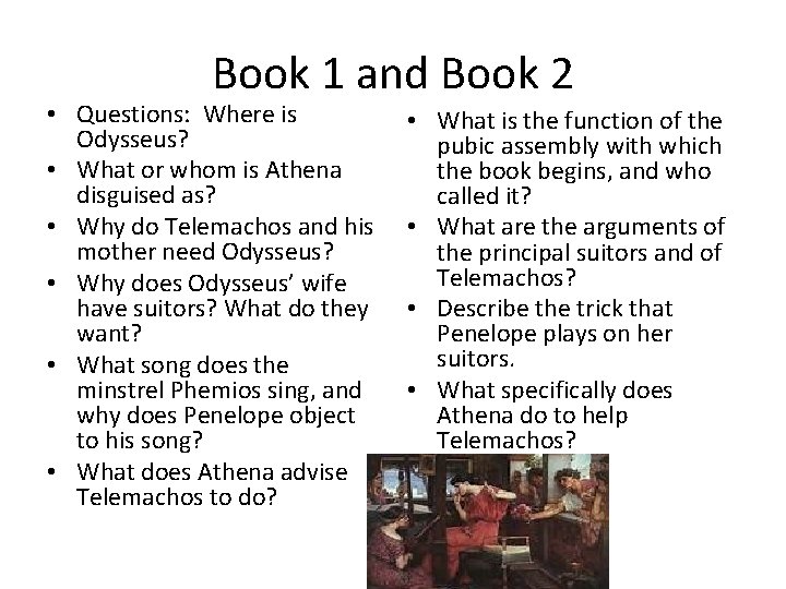 Book 1 and Book 2 • Questions: Where is Odysseus? • What or whom Book 1 and Book 2 • Questions: Where is Odysseus? • What or whom