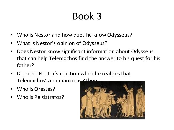 Book 3 • Who is Nestor and how does he know Odysseus? • What Book 3 • Who is Nestor and how does he know Odysseus? • What