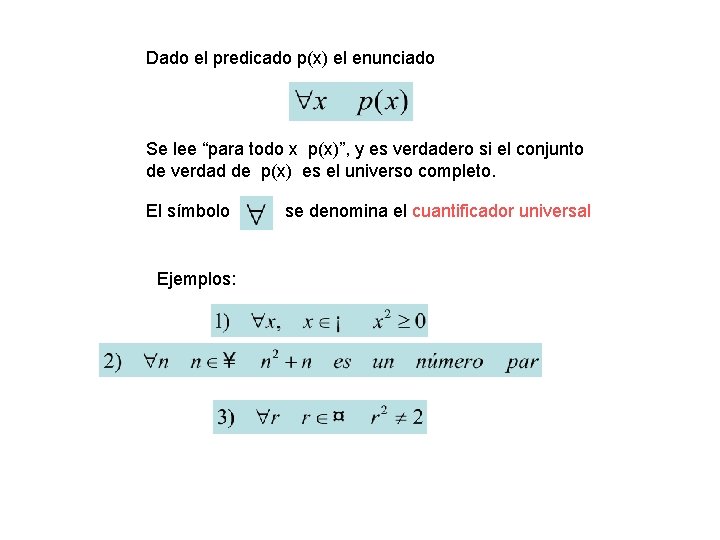 Dado el predicado p(x) el enunciado Se lee “para todo x p(x)”, y es