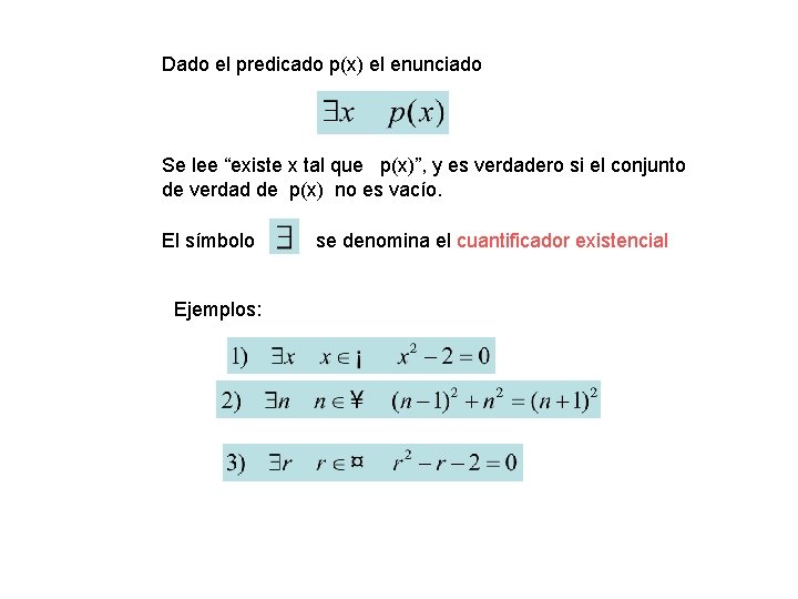 Dado el predicado p(x) el enunciado Se lee “existe x tal que p(x)”, y