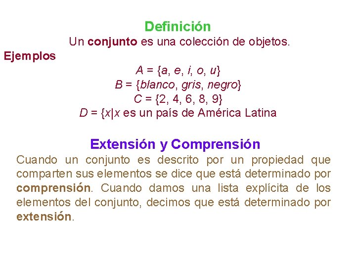 Definición Un conjunto es una colección de objetos. Ejemplos A = {a, e, i,