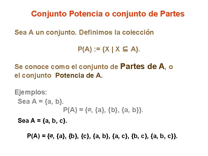 Conjunto Potencia o conjunto de Partes Sea A un conjunto. Definimos la colección P(A)